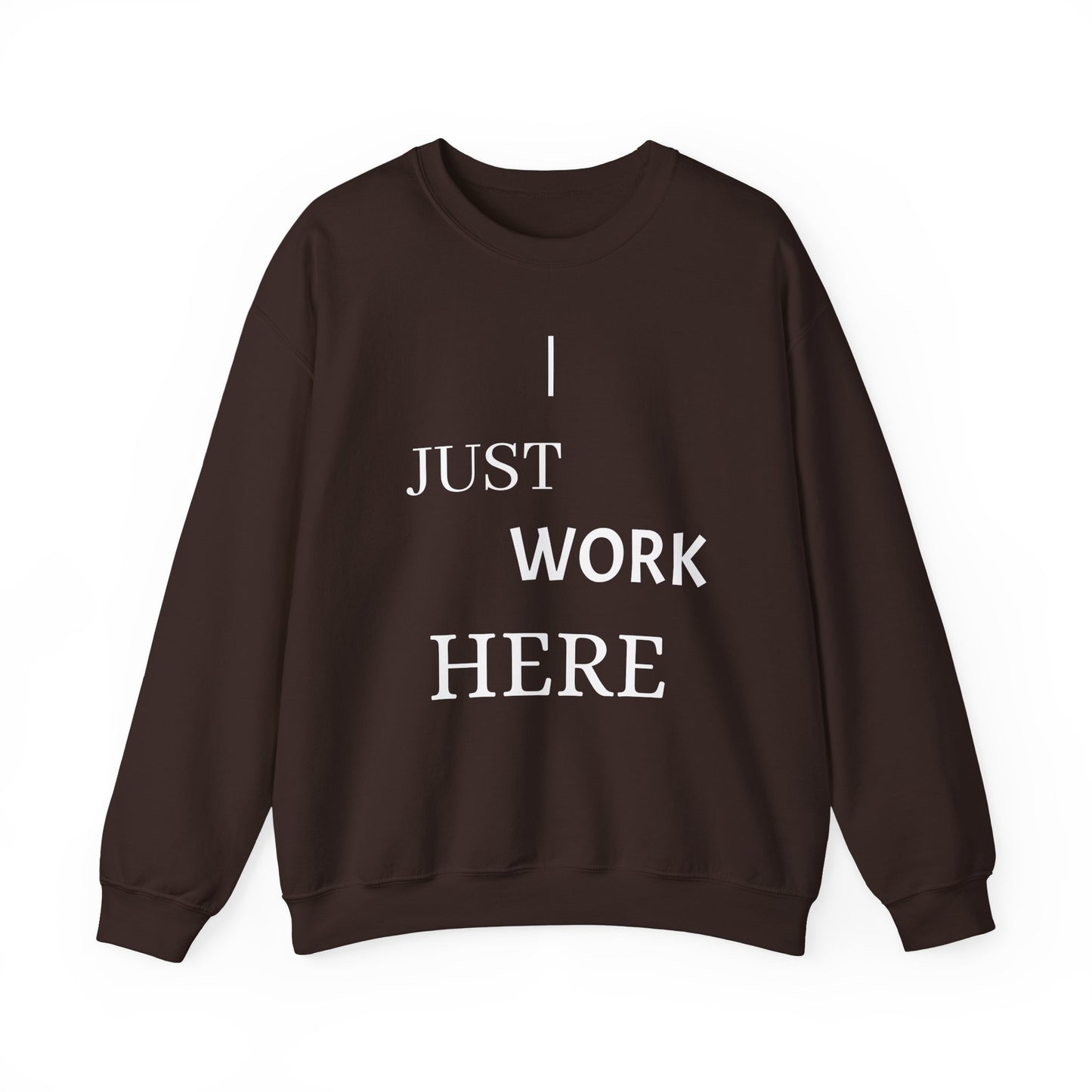 Casual Crewneck Sweatshirt - "I Just Work Here" Statement