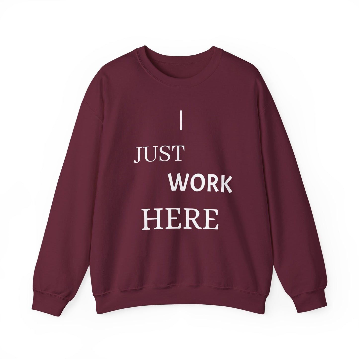 Casual Crewneck Sweatshirt - "I Just Work Here" Statement