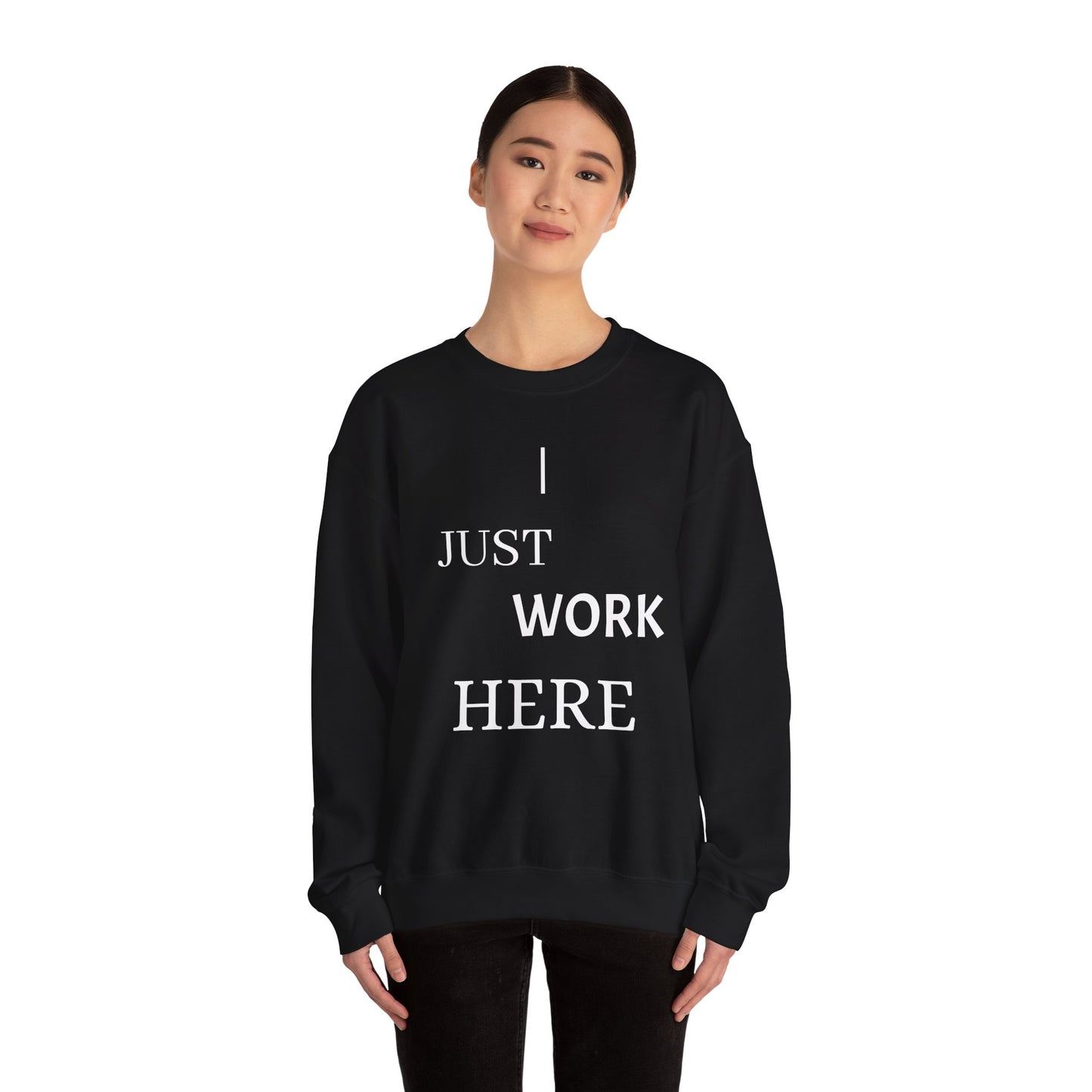 Casual Crewneck Sweatshirt - "I Just Work Here" Statement