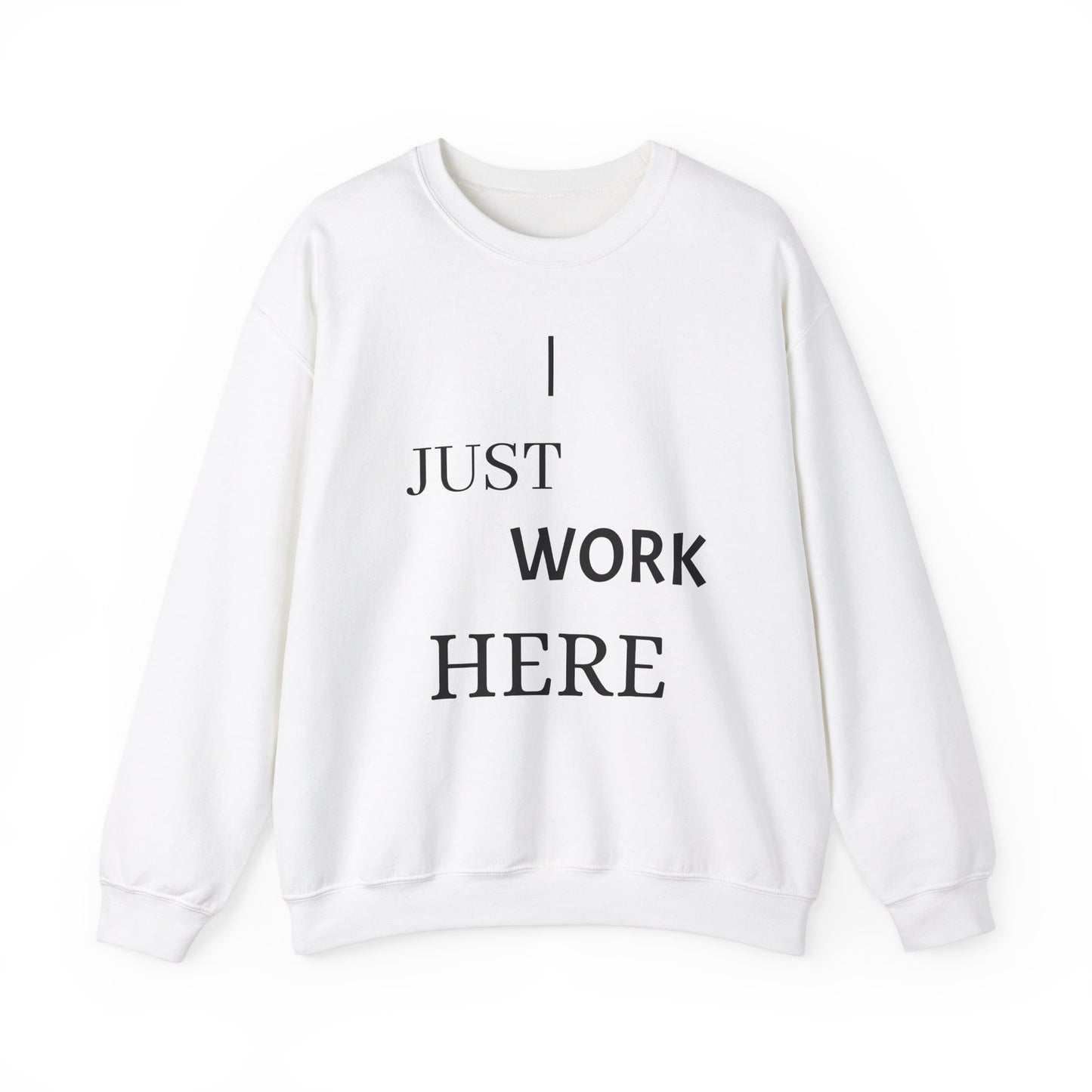 Casual Crewneck Sweatshirt - "I Just Work Here" Statement