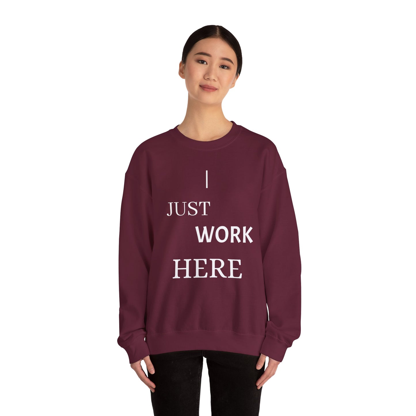 Casual Crewneck Sweatshirt - "I Just Work Here" Statement