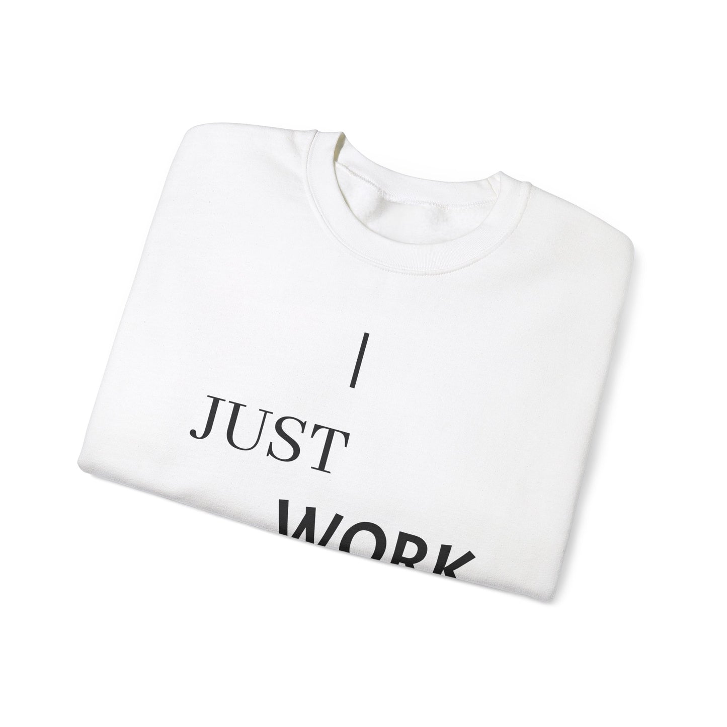 Casual Crewneck Sweatshirt - "I Just Work Here" Statement