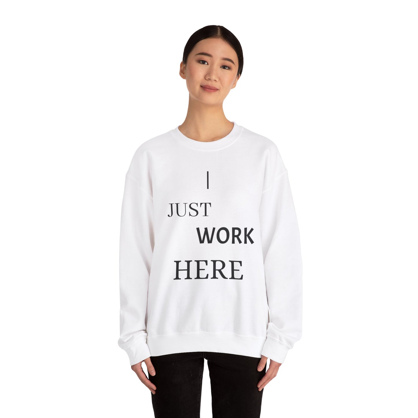 Casual Crewneck Sweatshirt - "I Just Work Here" Statement