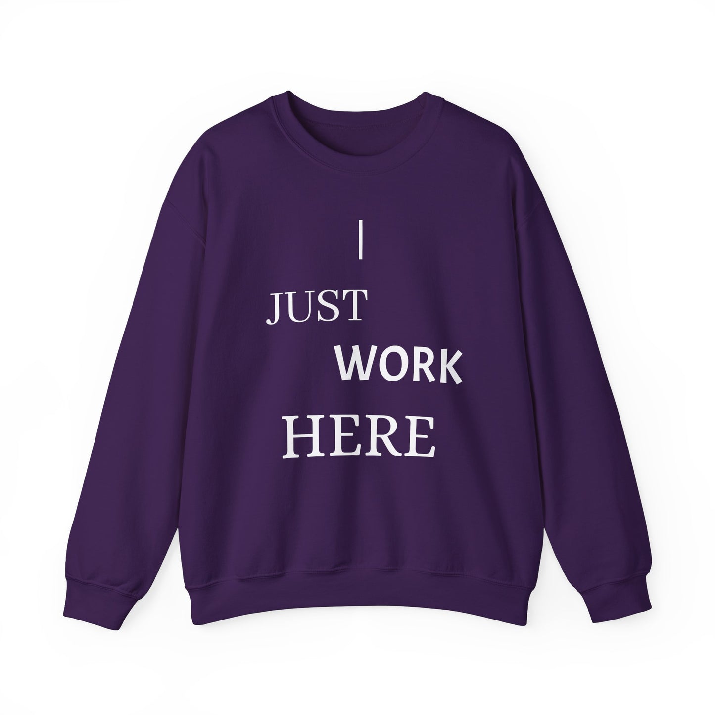 Casual Crewneck Sweatshirt - "I Just Work Here" Statement