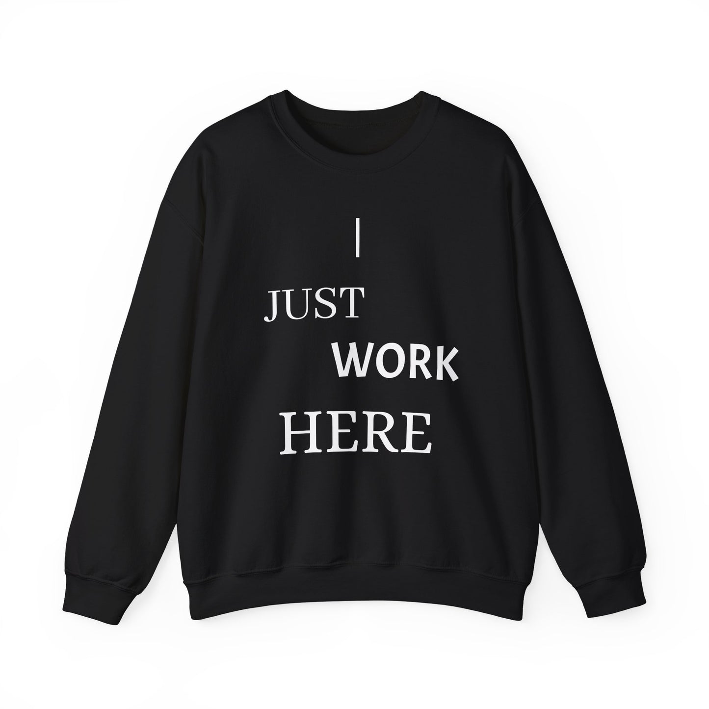 Casual Crewneck Sweatshirt - "I Just Work Here" Statement