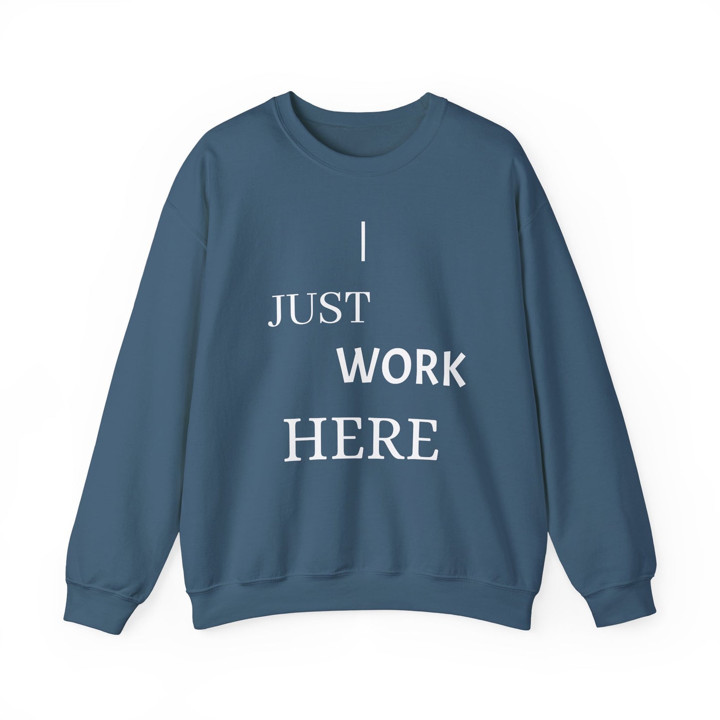 Casual Crewneck Sweatshirt - "I Just Work Here" Statement