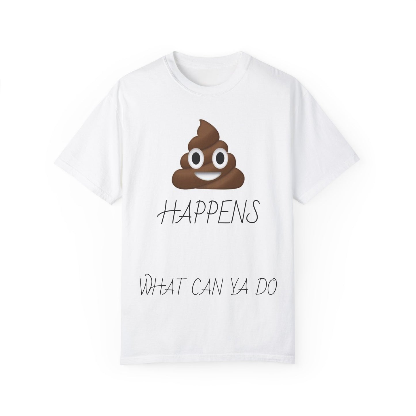 Funny Graphic Unisex T-Shirt - 'Happens, What Can Ya Do'