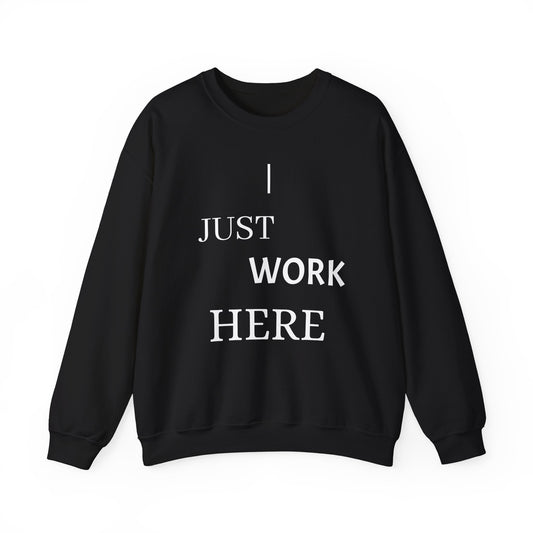 Casual Crewneck Sweatshirt - "I Just Work Here" Statement
