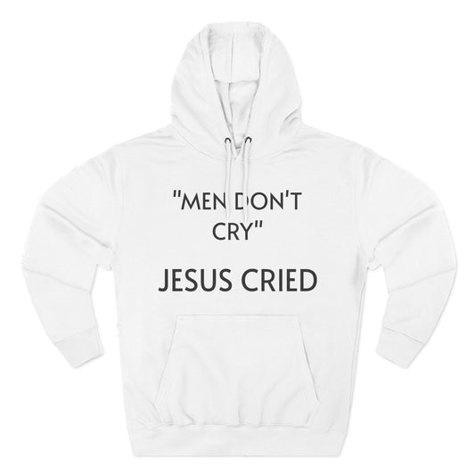 Men Don't Cry Jesus Cried Hoodie | Faith-Based Apparel, Religious Gift, Christian Sweatshirt, Inspirational Wear